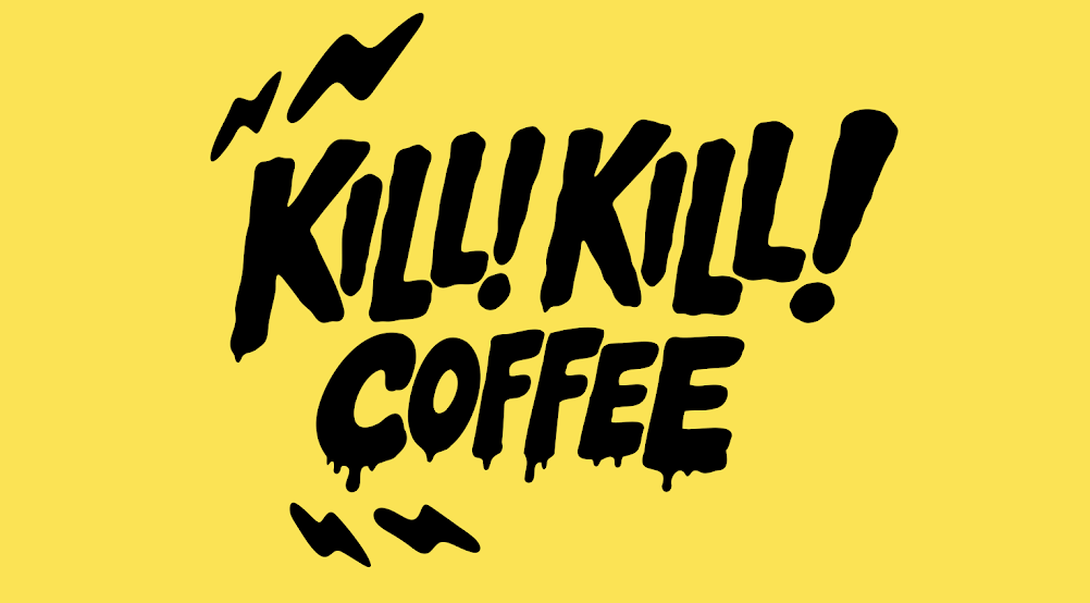 Kill! Kill! Coffee